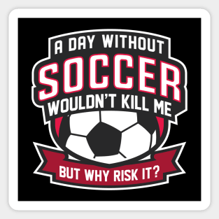 A Day Without Soccer Sticker